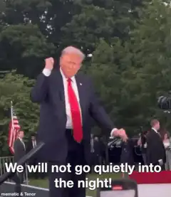 Donald Trump We Will Not Go Quietly Into The Night