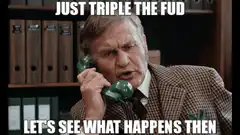 Just Triple The Fud Let's See What Happens Then