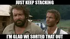 Just Keep Stacking I'm Glad We Sorted That Out