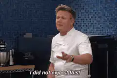 Gordon Ramsay I did not expect this