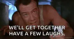John McClane We'll Get Together Have A Few Laughs