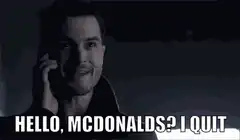 Hello McDonalds I Quit