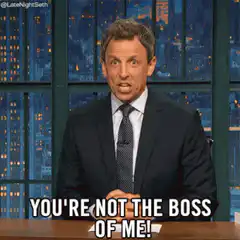 Seth Meyers You're Not The Boss Of Me