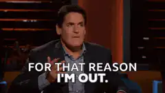 Mark Cuban For That Reason I'm Out