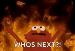 Elmo on fire asking who's next