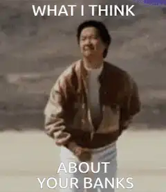 What I Think About Your Banks