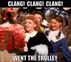 Clang! Clang! Clang! Went the Trolley