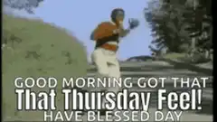 Good Morning Got That Thursday Feel