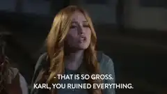 That is so gross Karl you ruined everything