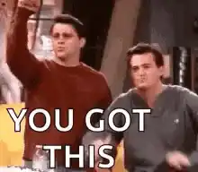 Joey and Chandler You Got This