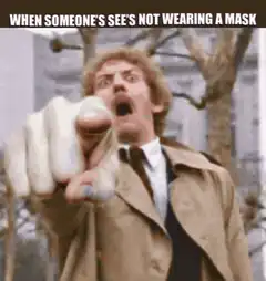 When someone's see's not wearing a mask