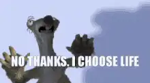 Sid the Sloth No Thanks I Choose Life