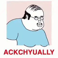 Ackchyually Guy Meme