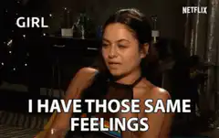 Girl I Have Those Same Feelings Netflix
