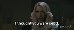 I thought you were dead