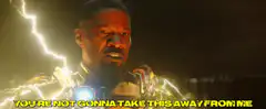 Jamie Foxx as Electro You're Not Gonna Take This Away From Me