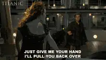 Titanic Jack and Rose Just Give Me Your Hand