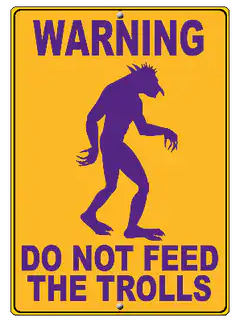 Warning Do Not Feed The Trolls Sign