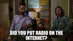 Did you put radio on the internet?