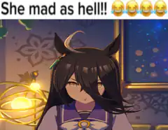 She mad as hell!!