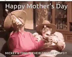 Happy Mother's Day Mickey and Toni
