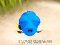 Dory saying I love you mom
