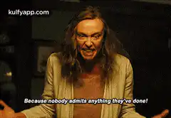 Jared Leto screaming Because nobody admits anything