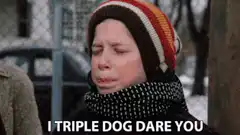 I Triple Dog Dare You