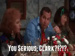 You Serious, Clark?!?!?