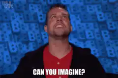 Can You Imagine?