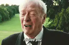 Michael Caine I failed you