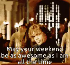 Tyrion Lannister weekend wish