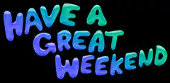 Have a Great Weekend text animation