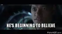 He's beginning to believe