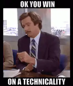 Ron Burgundy OK You Win On A Technicality