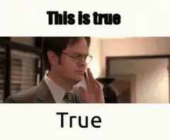 Dwight Schrute This is True True