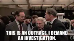 This is an outrage, I demand an investigation