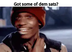 Got some of dem sats?