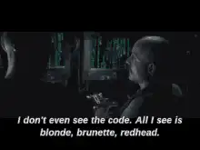 Agent Smith sees blonde, brunette, redhead
