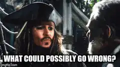 Jack Sparrow What Could Possibly Go Wrong