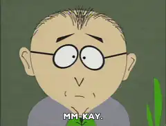 Mr. Mackey saying mm-kay