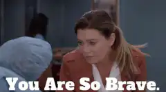 You Are So Brave Meredith Grey