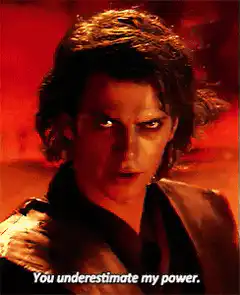 Anakin Skywalker You underestimate my power