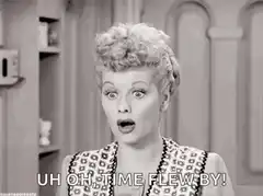 Lucy Ricardo Uh Oh Time Flew By