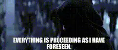 Darth Sidious everything is proceeding as i have foreseen
