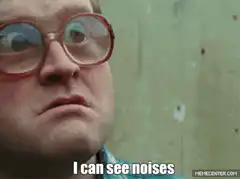 I can see noises