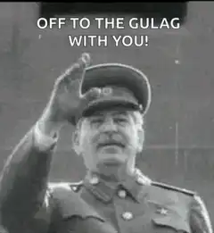 Stalin Off to the Gulag With You