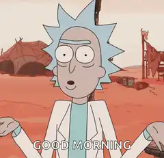 Rick Sanchez Good Morning