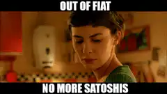 Out of Fiat No More Satoshis