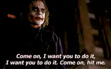 Joker Come On Hit Me